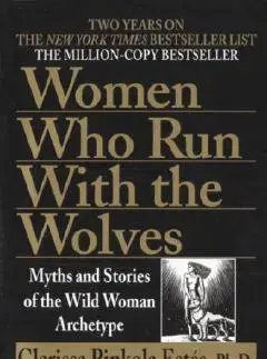 Cudzojazyčná literatúra Women Who Run with Wolves: Myths and Stories of the Wild Woman Archetype - Clarissa Pinkola Estés