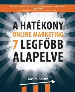 Marketing, reklama, žurnalistika A hatékony online marketing 7 legfőbb alapelve - Kasim Aslam