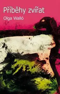 Rozprávky Příběhy zvířat - Olga Walló