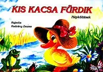 Básničky a hádanky pre deti Kis kacsa fürdik - népköltések - Zsuzsa Radványi