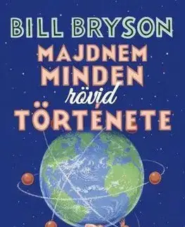 Odborná a náučná literatúra - ostatné Majdnem minden rövid története - Bill Bryson