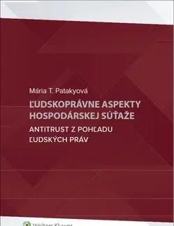 Ústavné právo Ľudskoprávne aspekty hospodárskej súťaže - Mária Patakyová
