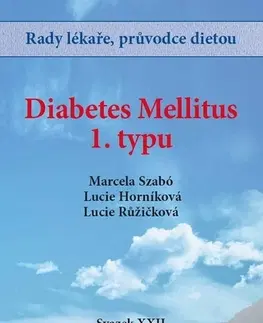 Medicína - ostatné Diabetes mellitus 1. typu - Svazek XXII - Lucie Růžičková,Marcela Szabó,Lucie Horníková