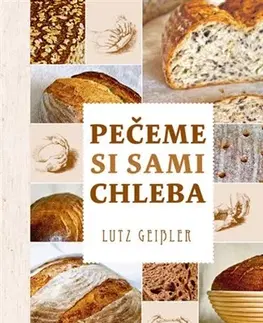 Kuchárky - ostatné Pečeme si sami chleba - Lutz Geisler