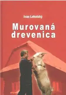 Slovenská beletria Murovaná drevenica - Ivan Lehotský