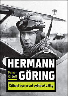 Biografie - ostatné Hermann Göring Stíhací eso 1. světové války - Peter Kilduff