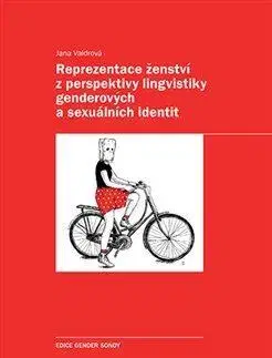Sociológia, etnológia Reprezentace ženství z perspektivy lingvistiky genderových a sexuálních identit - Jana Valdrová