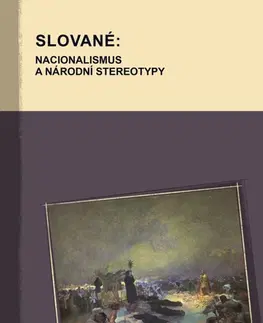 Sociológia, etnológia Slované: Nacionalismus a národní stereotypy - Kolektív autorov