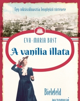 Svetová beletria Bielefeld asszonyai 1: A vanília illata - Eva-Maria Bast