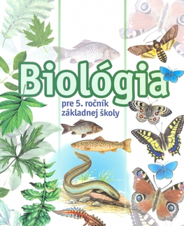 Učebnice pre ZŠ - ostatné Biológia pre 5. ročník ZŠ - Kolektív autorov