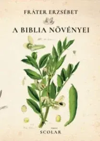 Biológia, fauna a flóra A Biblia növényei - Erzsébet Fráter