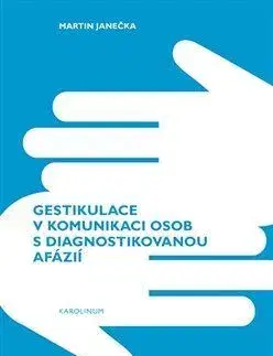Literárna veda, jazykoveda Gestikulace v komunikaci osob s diagnostikovanou afázií - Martin Janečka