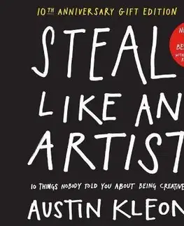 Psychológia, etika Steal Like an Artist 10th Anniversary Gift Edition with a New Afterword by the Author - Austin Kleon