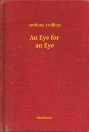 Svetová beletria An Eye for an Eye - Anthony Trollope