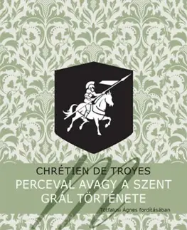 Svetová beletria Perceval avagy a Szent Grál története - De Troyes Chretien