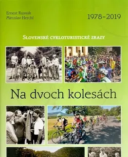 Beh, bicyklovanie, plávanie Na dvoch kolesách (Slovenské cykloturistické zrazy) - Ernest Rusnák,Miroslav Herchl