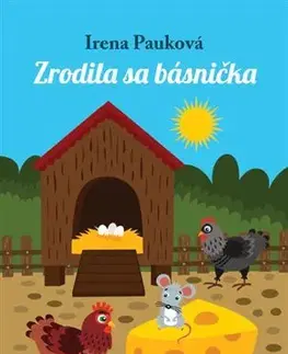 Básničky a hádanky pre deti Zrodila sa básnička - Irena Pauková
