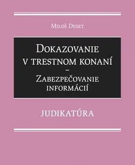Trestné právo Dokazovanie v trestnom konaní - Zabezpečovanie informácií - Miloš Deset