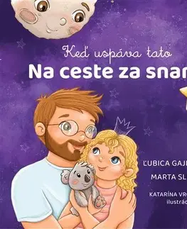 Leporelá, krabičky, puzzle knihy Na ceste za snami: Keď uspáva tato - Ľubica Gajdošová,Marta Slizová