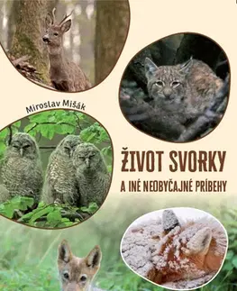 Biológia, fauna a flóra Život svorky a iné neobyčajné príbehy - Miroslav Mišák