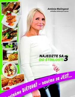 Zdravá výživa, diéty, chudnutie Najedzte sa do štíhlosti 3 - Antónia Mačingová
