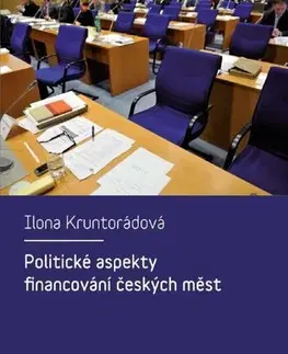 Politológia Politické aspekty financování českých měst - Ilona Kruntorádová