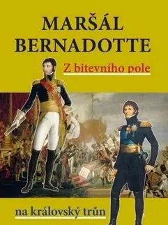 História - ostatné Maršál Bernadotte - Pavel B. Elbl