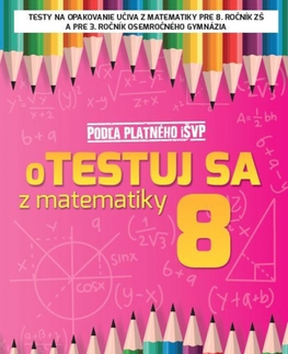 Matematika Otestuj sa z matematiky 8 - Silvia Bodláková