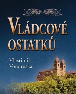 Historické romány Vládcové ostatků - Vlastimil Vondruška