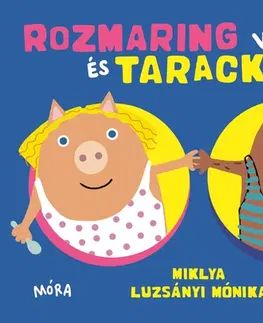 Pre predškolákov Rozmaring és Tarack viselkedni tanul - Miklya Luzsányi Mónika