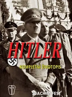 História Hitler - kompletní životopis - Fest Joachim