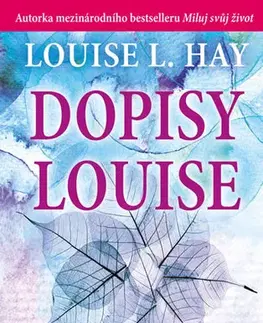 Psychológia, etika Dopisy Louise - Louise L. Hay