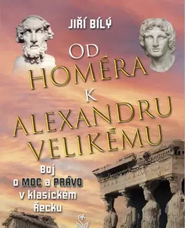 Starovek Od Homéra k Alexandru Velikému - Jiří Bílý