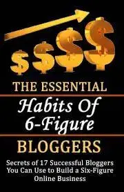 Biznis a kariéra The Essential Habits of 6-figure Bloggers - Alnajjar Rasheed