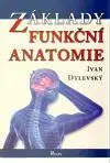 Biológia, fauna a flóra Základy funkční anatomie - Ivan Dylevský