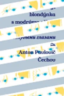 Novely, poviedky, antológie Měla by to být blondýnka s modrýma očima - Anton Pavlovič Čechov