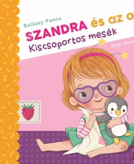 Rozprávky Szandra és az ovi - Kiscsoportos mesék - Panna Balázsy