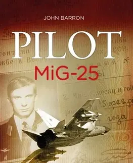 Skutočné príbehy Pilot MiG-25 - John Barron