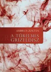 Dobrodružstvo, napätie, western A türelmes Grizeldisz - Zoltán Ambrus
