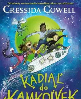 Pre deti a mládež - ostatné Kadiaľ do kamkoľvek - Cressida Cowell