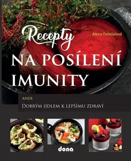 Zdravá výživa, diéty, chudnutie Recepty na posílení imunity - Alena Doležalová