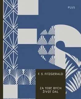Novely, poviedky, antológie Za tebe bych život dal a jiné ztracené povídky - Francis Scott Fitzgerald,Eliáš Petr