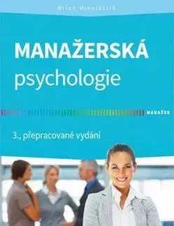 Psychológia, etika Manažerská psychologie 3. přepracované vydání - Milan Mikuláštík
