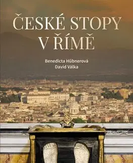 Svetové dejiny, dejiny štátov České stopy v Římě - Benedicta Hübnerová,David Válka