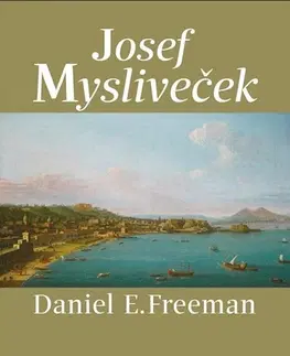 Hudba - noty, spevníky, príručky Josef Mysliveček - Daniel E. Freeman