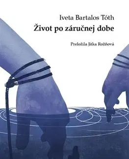 Novely, poviedky, antológie Život po záručnej dobe - Iveta Bartalos Tóth