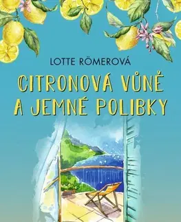 Romantická beletria Citronová vůně a jemné polibky - Lotte Römerová