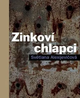 Fejtóny, rozhovory, reportáže Zinkoví chlapci, 2. vydání - Svetlana Alexijevičová,Pavla Bošková