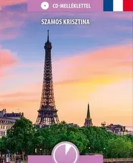 Jazykové učebnice - ostatné Tanuljunk gyorsan franciául! CD-melléklettel - Krisztina Szamos