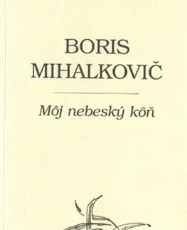 Eseje, úvahy, štúdie Môj nebeský kôň - Boris Mihalkovič